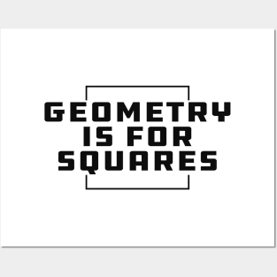 Geometry is for squares Posters and Art